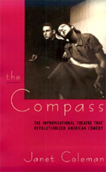 The Compass: The Improvisational Theatre that Revolutionized American Comedy