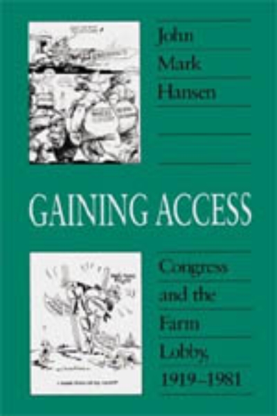 Gaining Access: Congress and the Farm Lobby, 1919-1981