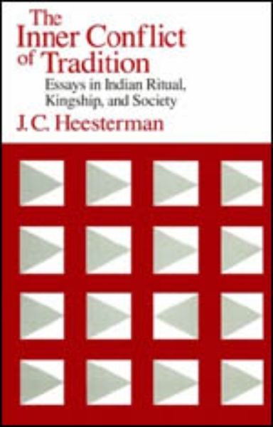 The Inner Conflict of Tradition: Essays in Indian Ritual, Kingship, and Society