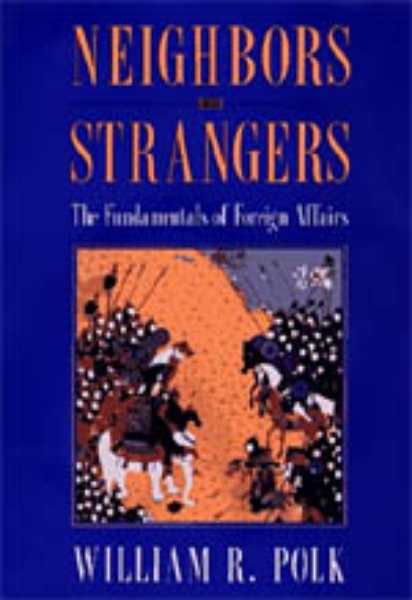 Neighbors and Strangers: The Fundamentals of Foreign Affairs