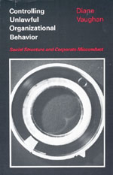 Controlling Unlawful Organizational Behavior: Social Structure and Corporate Misconduct