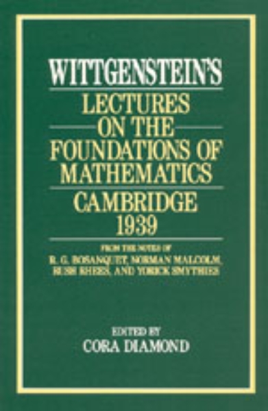 Wittgenstein’s Lectures on the Foundations of Mathematics, Cambridge, 1939