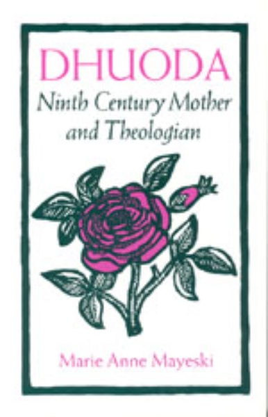 Dhuoda:  Ninth Century Mother and Theologian