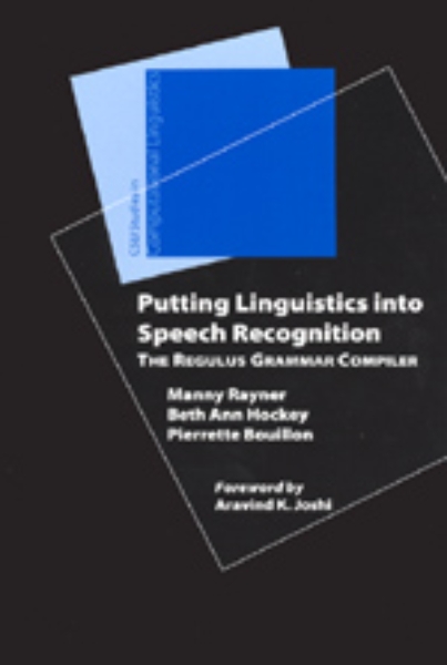 Putting Linguistics into Speech Recognition: The Regulus Grammar Compiler