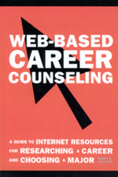 Web-Based Career Counseling: A Guide to Internet Resources for Researching a Career and Choosing a Major