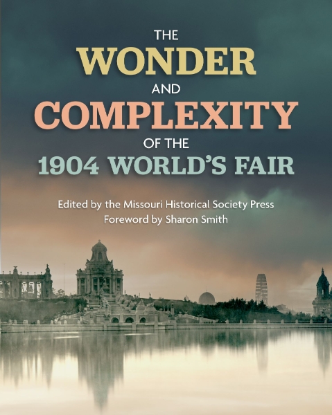 The Wonder and Complexity of the 1904 World’s Fair