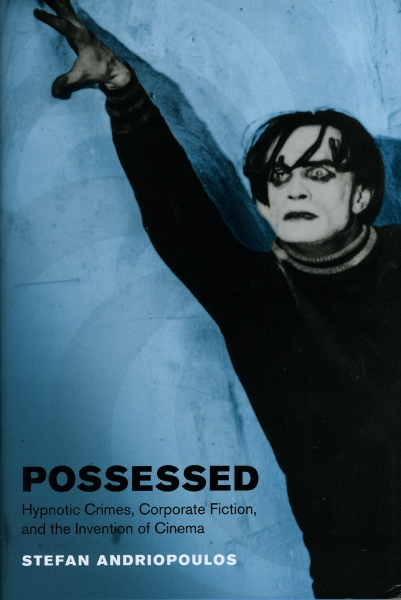Possessed: Hypnotic Crimes, Corporate Fiction, and the Invention of Cinema