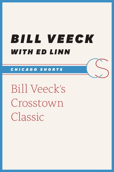 Bill Veeck’s Crosstown Classic