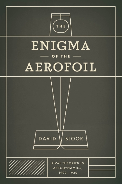 The Enigma of the Aerofoil: Rival Theories in Aerodynamics, 1909-1930