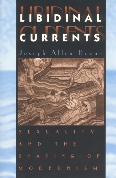 Libidinal Currents: Sexuality and the Shaping of Modernism