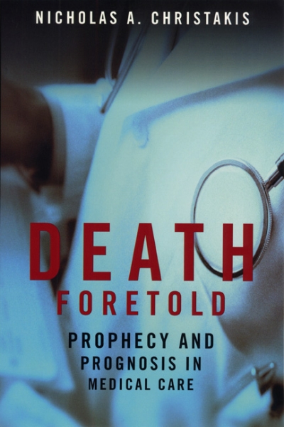 Death Foretold: Prophecy and Prognosis in Medical Care