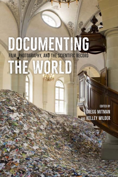 Documenting the World: Film, Photography, and the Scientific Record