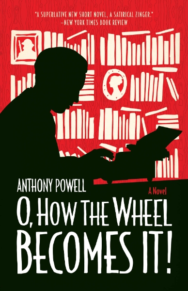 O, How the Wheel Becomes It!: A Novel