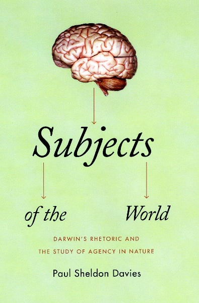 Subjects of the World: Darwin’s Rhetoric and the Study of Agency in Nature