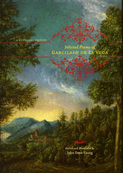 Selected Poems of Garcilaso de la Vega: A Bilingual Edition