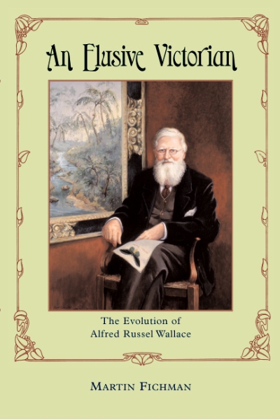 An Elusive Victorian: The Evolution of Alfred Russel Wallace