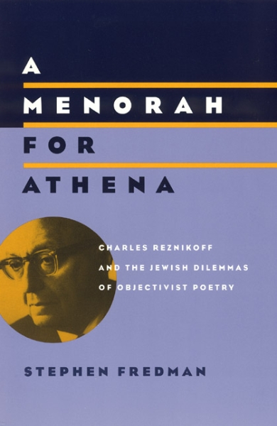 A Menorah for Athena: Charles Reznikoff and the Jewish Dilemmas of Objectivist Poetry