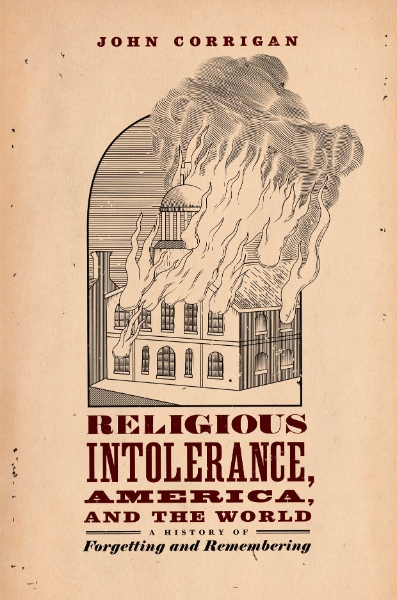 Religious Intolerance, America, and the World: A History of Forgetting and Remembering
