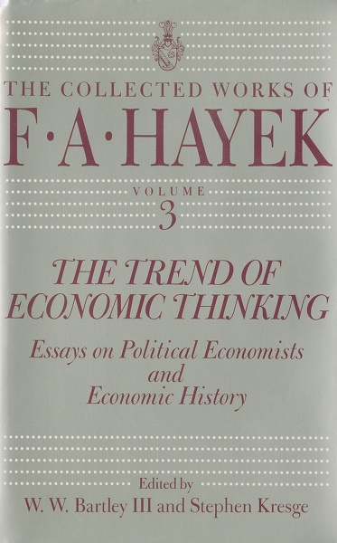 The Trend of Economic Thinking: Essays on Political Economists and Economic History