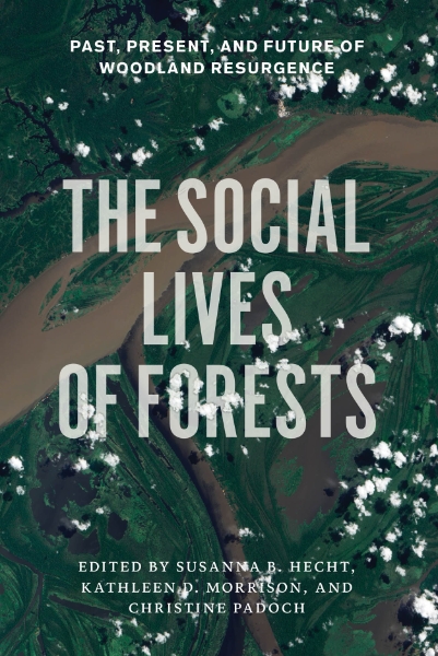 The Social Lives of Forests: Past, Present, and Future of Woodland Resurgence