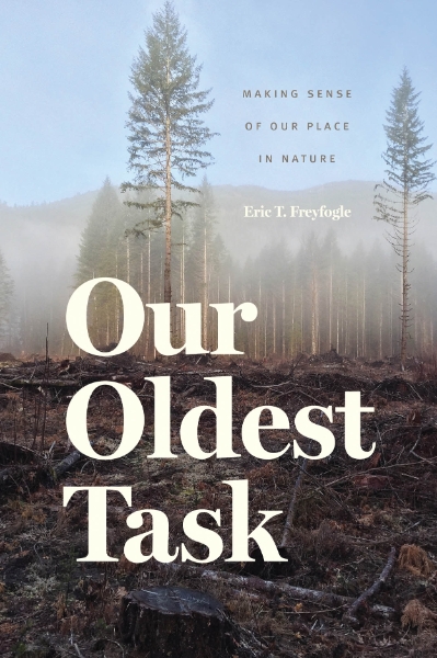 Our Oldest Task: Making Sense of Our Place in Nature