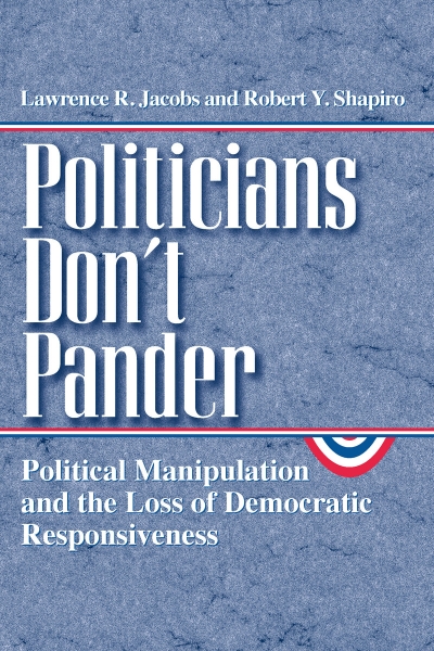 Politicians Don’t Pander: Political Manipulation and the Loss of Democratic Responsiveness