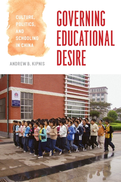 Governing Educational Desire: Culture, Politics, and Schooling in China