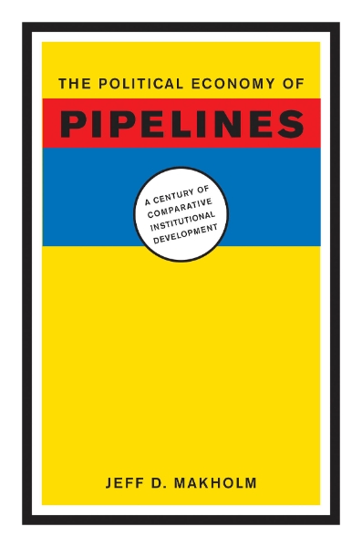 The Political Economy of Pipelines: A Century of Comparative Institutional Development