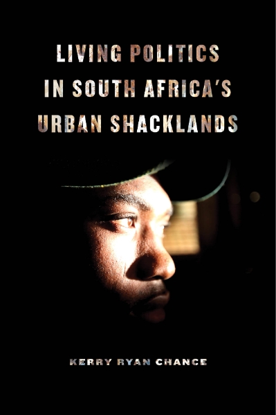 Living Politics in South Africa’s Urban Shacklands
