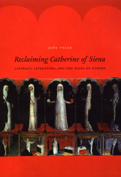 Reclaiming Catherine of Siena: Literacy, Literature, and the Signs of Others