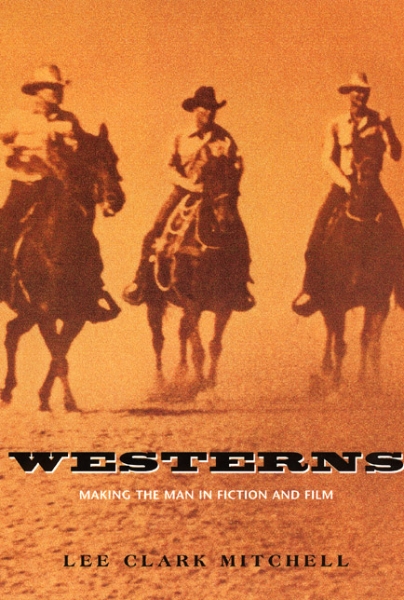 Westerns: Making the Man in Fiction and Film