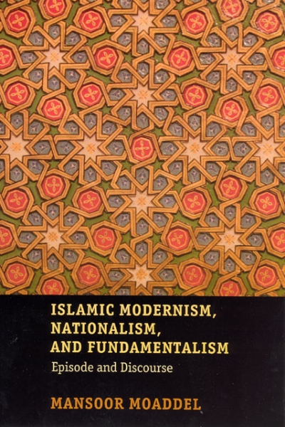 Islamic Modernism, Nationalism, and Fundamentalism: Episode and Discourse