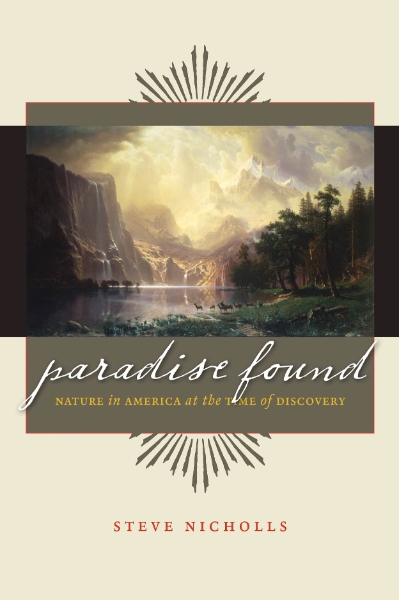 Paradise Found: Nature in America at the Time of Discovery
