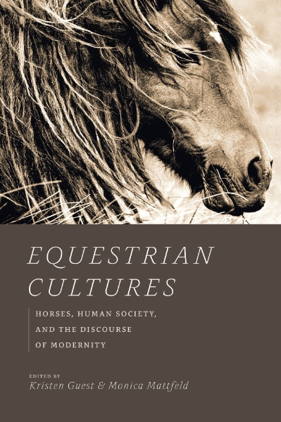 Equestrian Cultures: Horses, Human Society, and the Discourse of Modernity