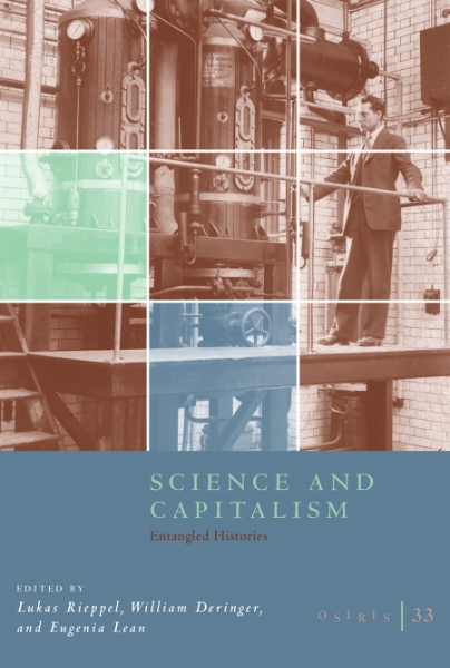 Osiris, Volume 33: Science and Capitalism: Entangled Histories