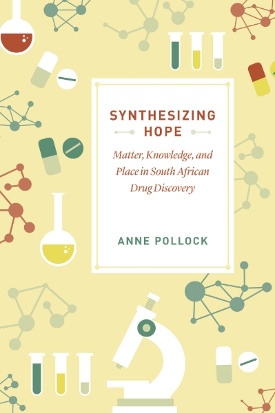 Synthesizing Hope: Matter, Knowledge, and Place in South African Drug Discovery
