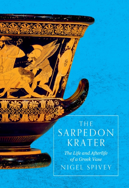 The Sarpedon Krater: The Life and Afterlife of a Greek Vase