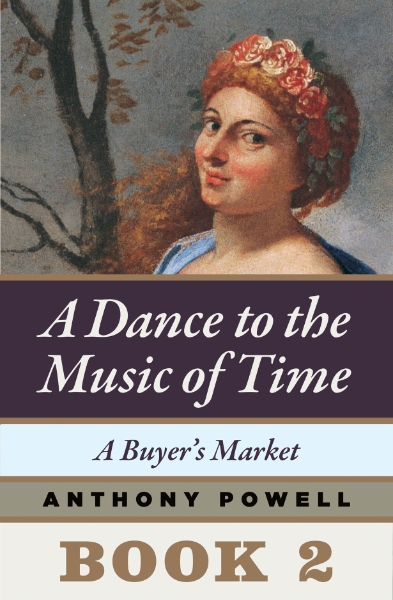 A Buyer’s Market: Book 2 of A Dance to the Music of Time