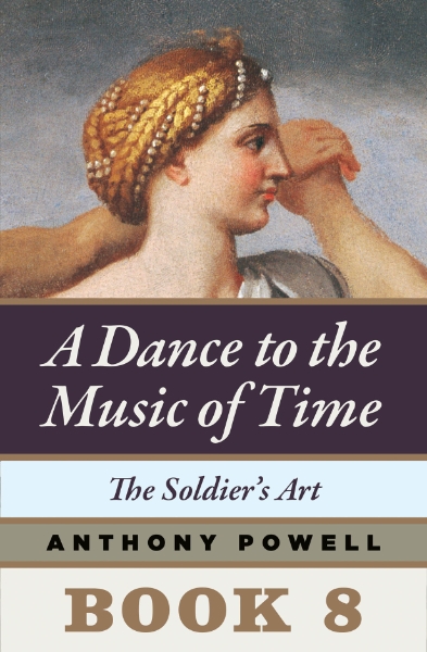 The Soldier’s Art: Book 8 of A Dance to the Music of Time