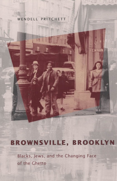 Brownsville, Brooklyn: Blacks, Jews, and the Changing Face of the Ghetto