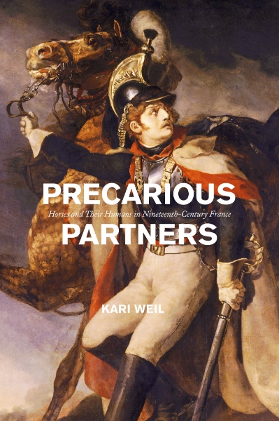 Precarious Partners: Horses and Their Humans in Nineteenth-Century France