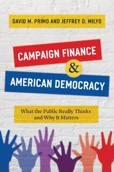 Campaign Finance and American Democracy: What the Public Really Thinks and Why It Matters