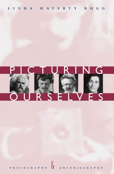 Picturing Ourselves: Photography and Autobiography