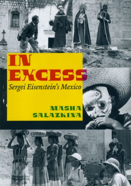In Excess: Sergei Eisenstein’s Mexico