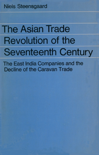 The Asian Trade Revolution: The East India Companies and the Decline of the Caravan Trade