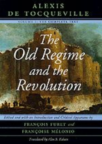 The Old Regime and the Revolution, Volume I: The Complete Text