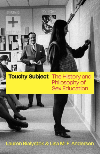 Touchy Subject: The History and Philosophy of Sex Education
