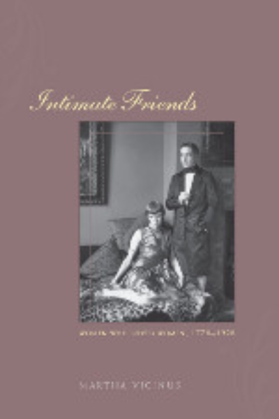 Intimate Friends: Women Who Loved Women, 1778-1928