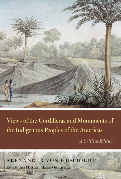 Views of the Cordilleras and Monuments of the Indigenous Peoples of the Americas: A Critical Edition