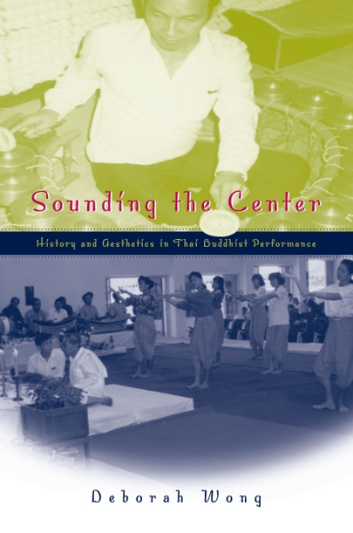 Sounding the Center: History and Aesthetics in Thai Buddhist Performance